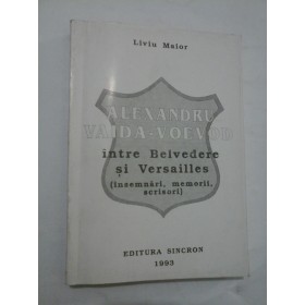 ALEXANDRU  VAIDA-VOEVOD intre Belvedere si Versailles - Liviu Maior (cu dedicatia autorului pentru ministrul Iulian Mincu)